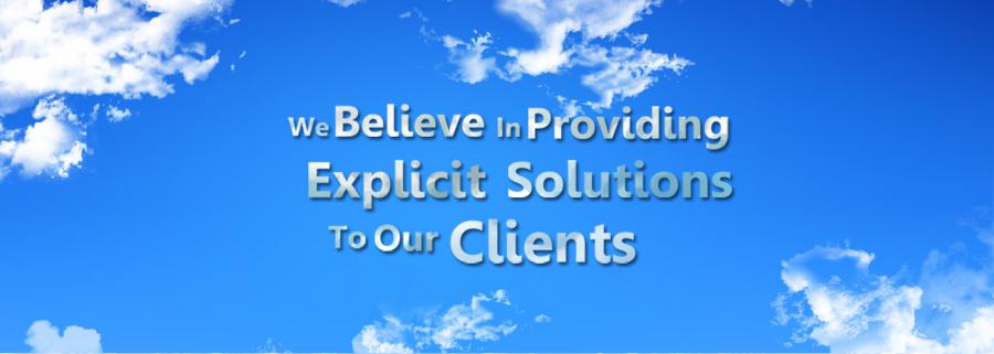 We believe in providing explicit solutions to our customer