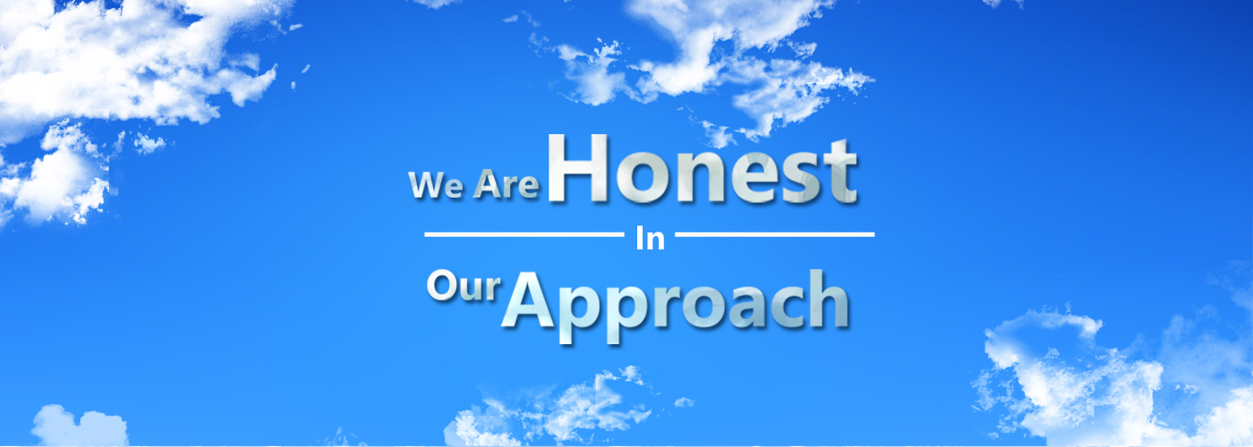 We are Honest in our Approach